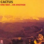 Cactus - One Way Or Another