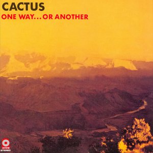 Cactus - One Way Or Another